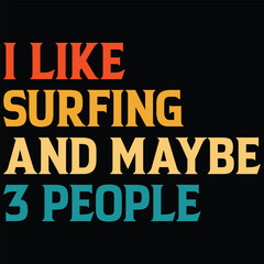 I Like Surfing And Maybe 3 People Shirt Surfing SVG T-shirt Design