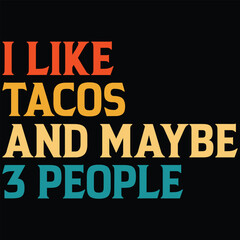 I Like Tacos And Maybe 3 People Shirt Tacos SVG 
