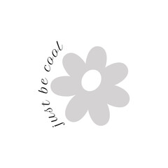 t shirt print design illustration minimal art floral slogan just be cool written