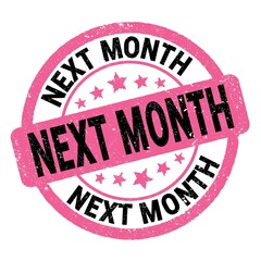 NEXT MONTH text written on pink-black round stamp sign.