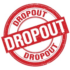 DROPOUT text written on red round stamp sign