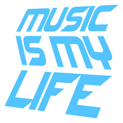Music Is My Life Party Club Concert Sound Love Cool Quote Saying Text Logo Design