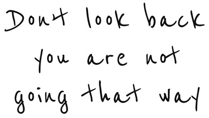 Png layer quote don't look back, you are not going that way motivational message
