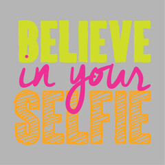 BELIEVE IN YOUR SELFIE DESIGN FOR GIRL'S T-SHIRTS