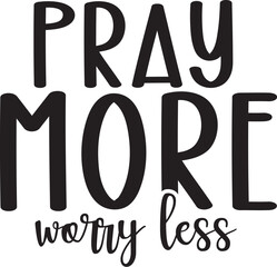 Pray More Worry Less