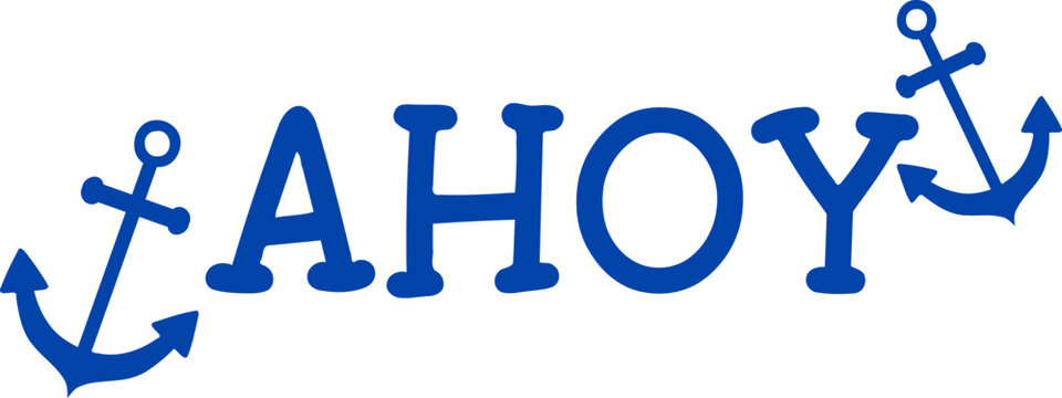 Ahoy - Sailing Phrase 