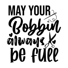 May your bobbin always be full