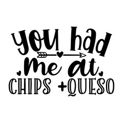 You had me at chips +queso