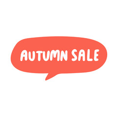 Autumn sale. Speech bubble. Hand drawn badge. Flat vector illustration on white background.