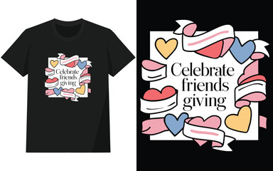 Celebrate friends giving tshirt design, typography and illustration design for tshirt and other use