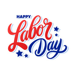 Happy Labor Day. Hand lettering. United States Labor  Day festive graphic design for holiday greetings and invitations. Vector illustration.
