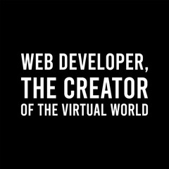 Web Developer The Creator Of The Virtual World Simple Typography On Black Background