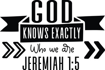 .God knows exactly who we are – Jeremiah 1:5