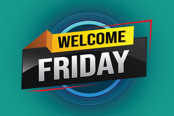 welcome friday word text concept icon logo sign symbol vector note 3d style for use landing page, template, ui, web, mobile app, poster, banner, flyer, backdrop, gift card, coupon

