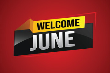welcome June word text concept icon logo sign symbol vector note 3d style for use landing page, template, social media, web, mobile app, poster, banner, flyer, background, gift card, coupon

