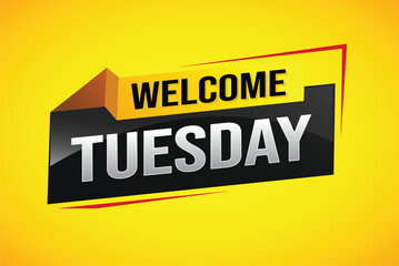 welcome Tuesday word text concept icon logo sign symbol vector day note 3d style for use landing page, template, ui, web, mobile app, poster, banner, flyer, backdrop, gift card, coupon

