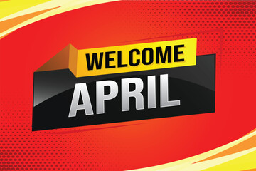 welcome April word text concept icon logo sign symbol vector note 3d style for use landing page, template, social media, web, mobile app, poster, banner, flyer, background, gift card, coupon


