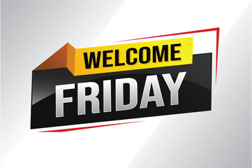 welcome friday word text concept icon logo sign symbol vector note 3d style for use landing page, template, ui, web, mobile app, poster, banner, flyer, backdrop, gift card, coupon

