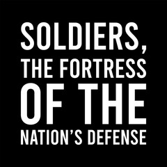 Soldiers The Fortress Of The Nation's Defense Simple Typography On Black Background