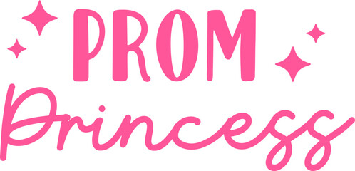 Prom Princess Graphic Vector Phrase  ©  Dottie Digitals