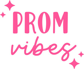 Prom Vibes Graphic Vector Phrase  ©  Dottie Digitals