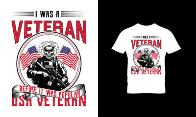 I was a veteran before it was popular USA Veteran t shirt design