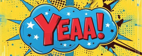 Energetic pop-art design with the word YEAH in bold letters