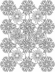 Printable floral coloring page for kids and adults with motivational saying for self love and self care. it helps to succeed and struggle against life to enjoy the tough journey
