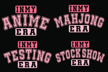 IN My Anime Era, In My Mahjong Era, In My Testing Era, In My Stock Show Era T-shirt designs