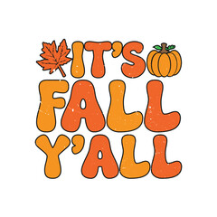   It’s Fall Y’all. T-Shirt Design, Posters, Greeting Cards, Textiles, and Sticker Vector Illustration
