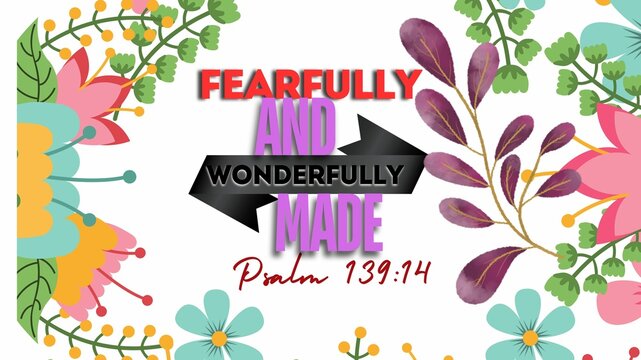 Bible Verses "  Fearfully  and Wonderfully  made  Psalm 139 ;14 "
