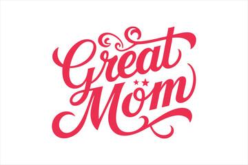 A typography for the text great mom calligraphy style with simple ornament for t shirt design 