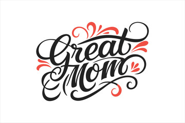 A typography for the text great mom calligraphy style with simple ornament for t shirt design 