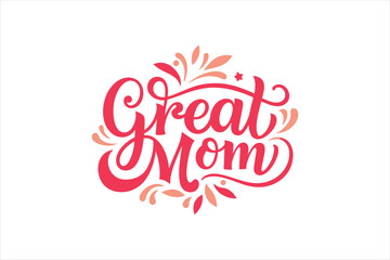 A typography for the text great mom calligraphy style with simple ornament for t shirt design 