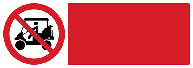 ISO prohibition safety signs_no golf cart your custom message here landscape size 1/2 a4,a3,a2,a1  © rizkikijol