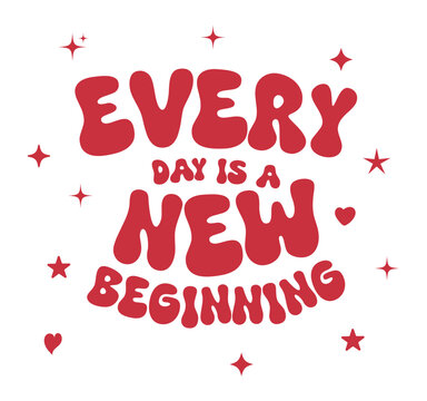 Alphabet Art and Vector Designs, Lifestyle design, positive phrase, new beginning 