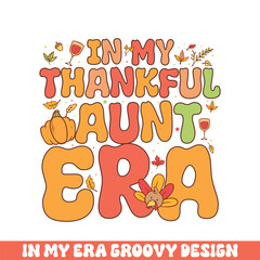 In my thankful aunt era groovy retro 
colorful groovy designs thanksgiving day