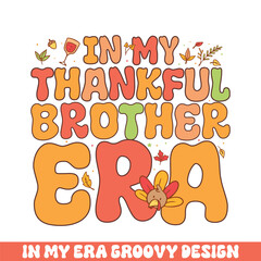 In my thankful brother era groovy retro 
colorful groovy designs thanksgiving day