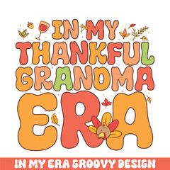 In my thankful grandma era groovy retro 
colorful groovy designs thanksgiving day