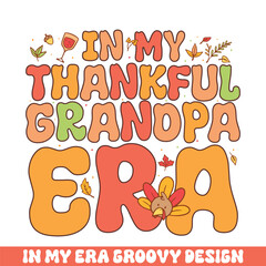 In my thankful grandpa era groovy retro 
colorful groovy designs thanksgiving day