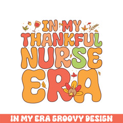 In my thankful nurse era groovy retro 
colorful groovy designs thanksgiving day