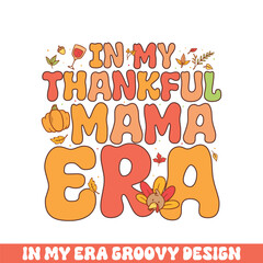 In my thankful mama era groovy retro 
colorful groovy designs thanksgiving day