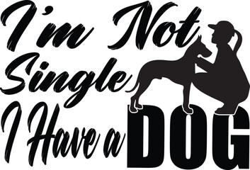 Fototapeta premium I 'm not single I have a dog 