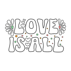 Love Is All white lettering phrase on white background. Hand drawn vector illustration with text decor for greeting card or concept. Positive motivational nice quote for poster or print and template