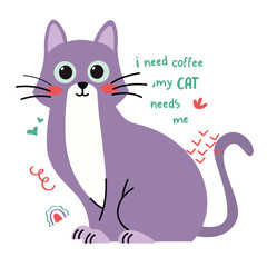 I need coffee, but my cat needs me illustration vector