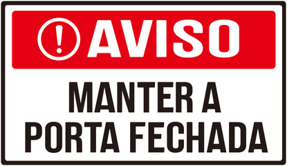 Sign saying in Portuguese language :　Warning keep the door closed