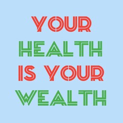 YOUR HEALTH IS YOUR WEALTH text qoute for motivation