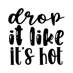 drop it like its hot