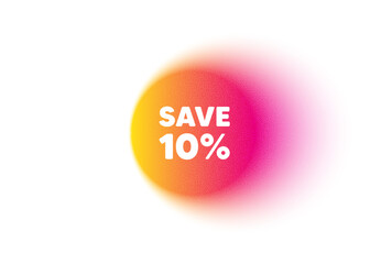 Color gradient circle banner. Save 10 percent off tag. Sale Discount offer price sign. Special offer symbol. Discount blur message. Grain noise texture color gradation. Vector