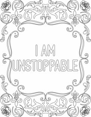 Printable floral coloring page for kids and adults with inspirational words for self talk and self improvement. it helps to succeed and struggle against life to enjoy the tough journey
